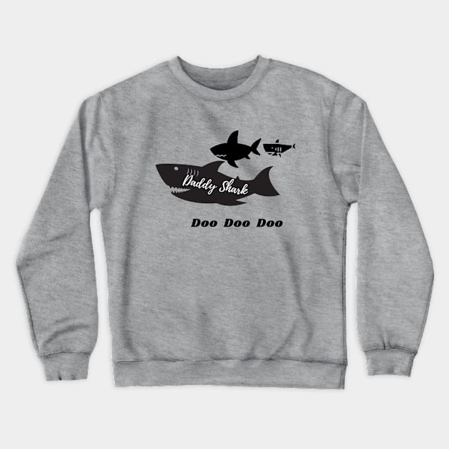 Daddy Shark Doo Doo Doo Crewneck Sweatshirt by gain